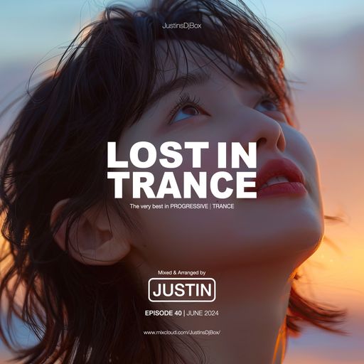 Lost In Trance: Episode 40 - Trance Mix (June 2024)
