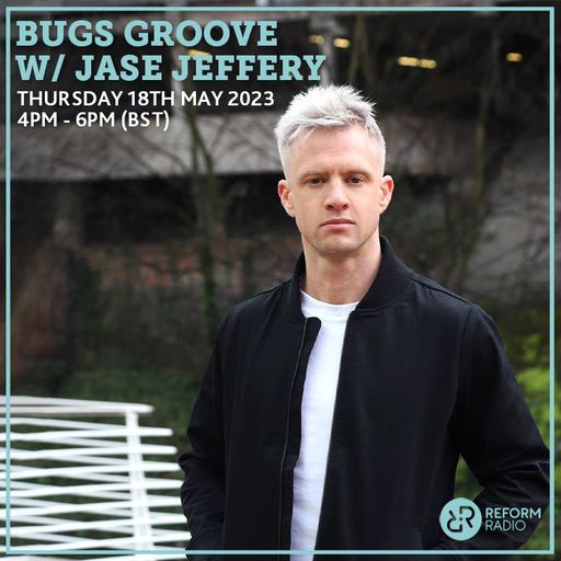 Bugs Groove w/ Jase Jeffery 18th May 2023