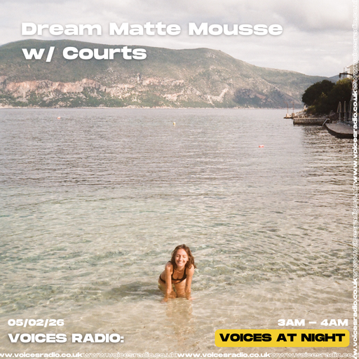 Dream Matte Mousse w/ Courts - 05/02/26 [Voices Radio]