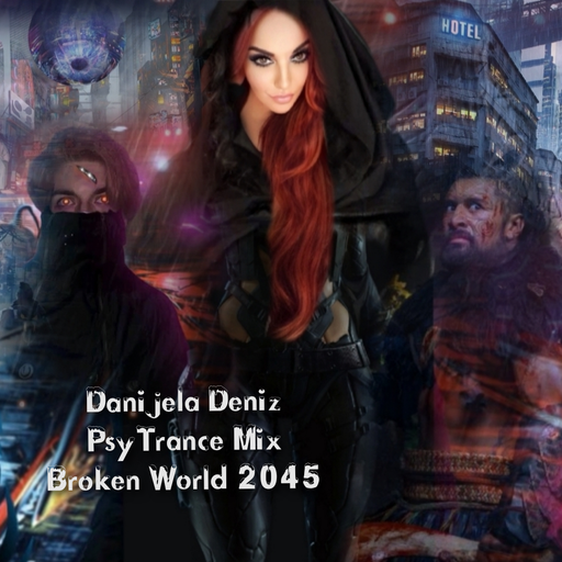 PsyTrance Mix-BROKEN WORLD 2045 by Danijela -Deniz