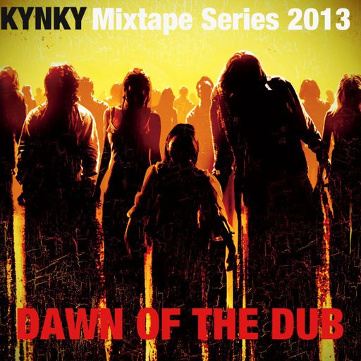 Kynky - Dawn Of The Dub - Mixtape Series 2013