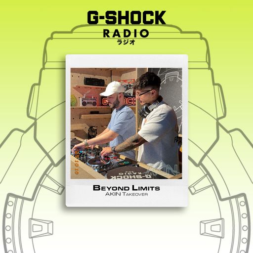 G-SHOCK Radio - Akin Takeover - Beyond Limits - 18/10