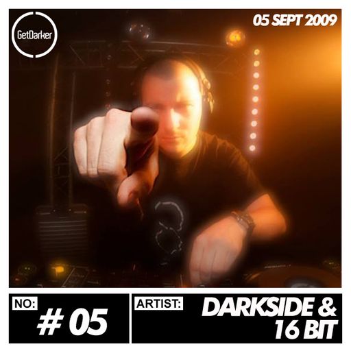 Darkside & 16 Bit- GetDarker Podcast #05 - [05.09.2009]