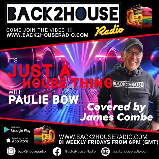 Episode 124: Back2House Radio - James Com,be - Cover For Paulie Bow - It's Just A House Thing - 29.0