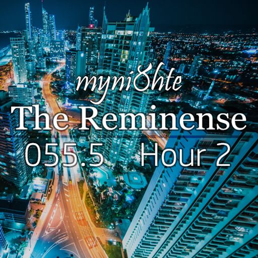The Reminense 055.5 - Hour 2
