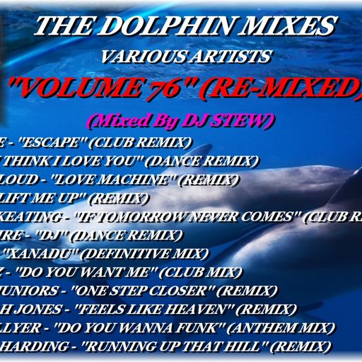 THE DOLPHIN MIXES - VARIOUS ARTISTS - ''VOLUME 76'' (RE-MIXED)