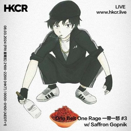 One Belt One Rage 一帶一怒 #3 w/ Saffron Gopnik - 08/03/2024