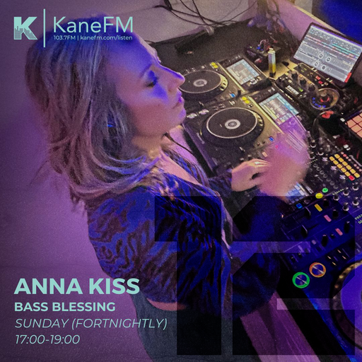 Anna Kiss | Bass Blessing 12 | 29.03.26 | Kane FM