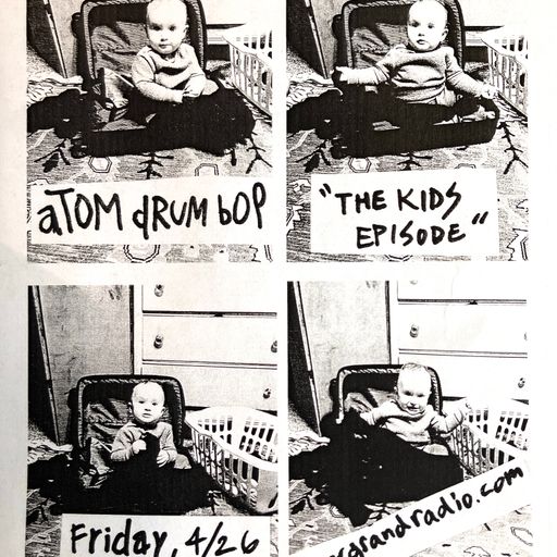 Atom Drum Bop episode 6 (04.26.2024) "Against Adult Supremacy"