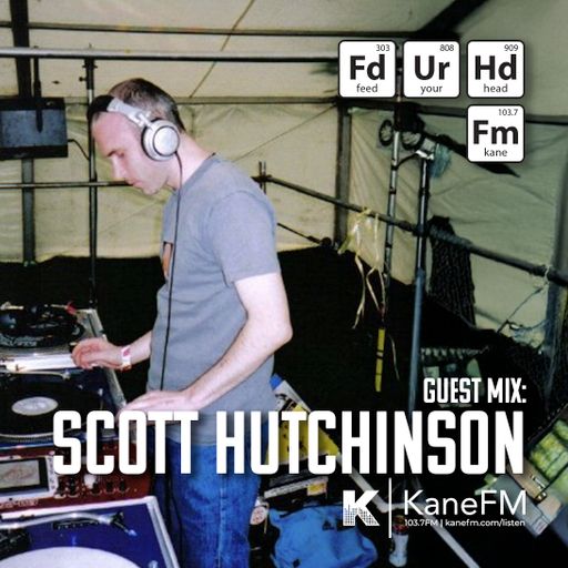 Kane FM - Feed Your Head with Scott Hutchinson