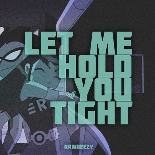 RAWBEEZY - Let Me Hold You Tight
