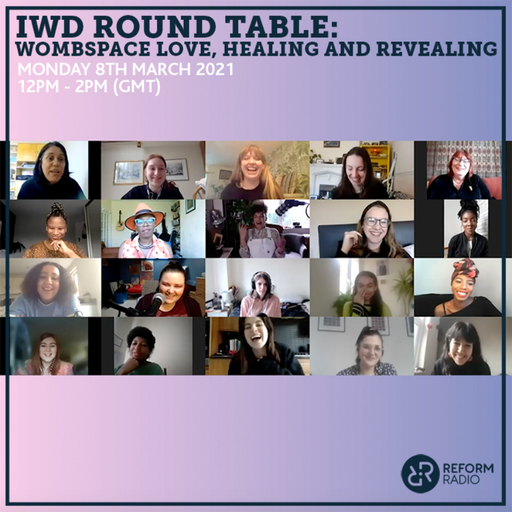 IWD Round Table: Wombspace Love, Healing and Revealing 8th March 2021