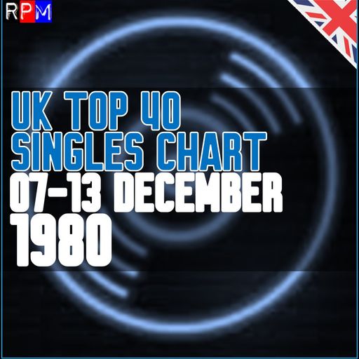 UK TOP 40 : 07-13 DECEMBER 1980