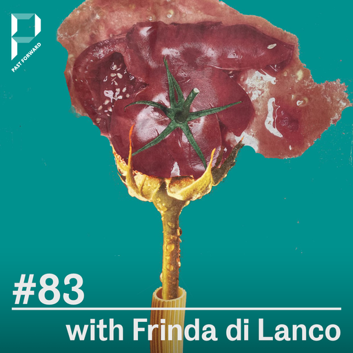 Past Forward #83 w/ Frinda Di Lanco 07.10.2023