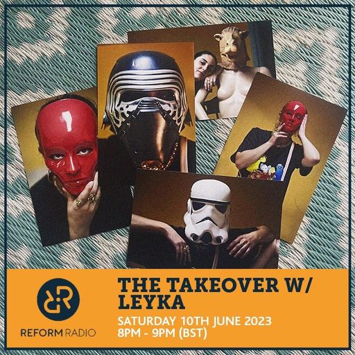 The Takeover w/ Leyka 10th June 2023
