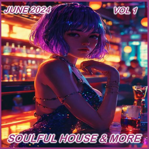 Soulful House & More July 2024 Vol 1