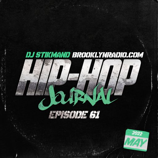 Hip Hop Journal Episode 61 w/ DJ Stikmand