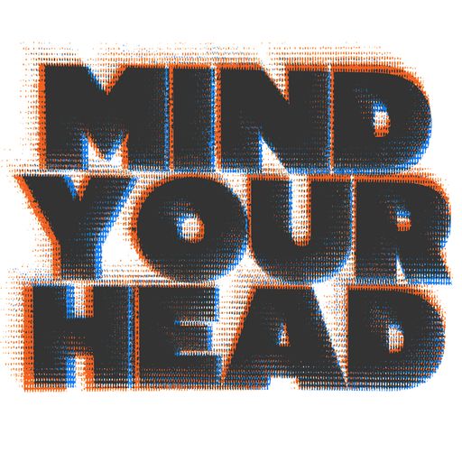 MIND YOUR HEAD (14/09/2024)
