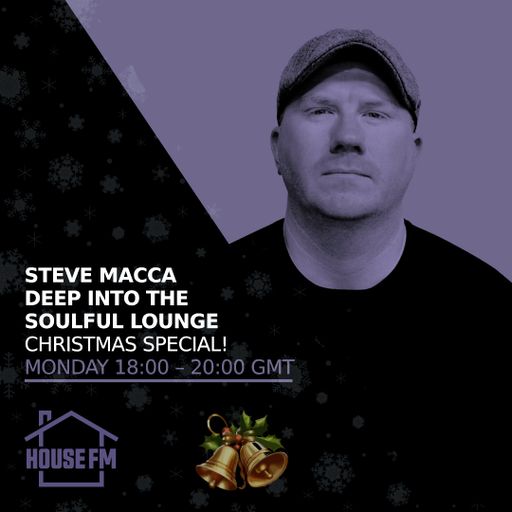 Steve Macca - Deep Into The Soulful Lounge 22 DEC 2025
