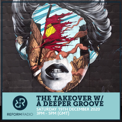 The Takeover w/ A Deeper Groove 19th December 2020