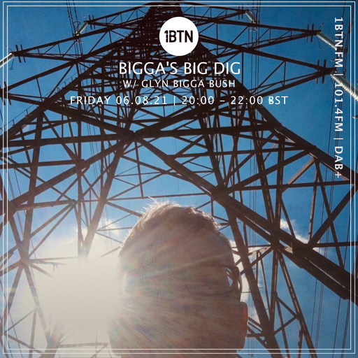 Bigga's Big Dig with Glyn 'Bigga' Bush - 06.08.2021