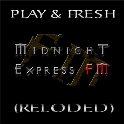 Play & Fresh  - Midnight Express fm (Reloded)