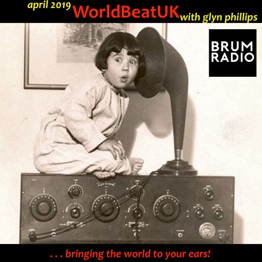 WorldBeatUK with Glyn Phillips - April 2019 (01/04/2019)
