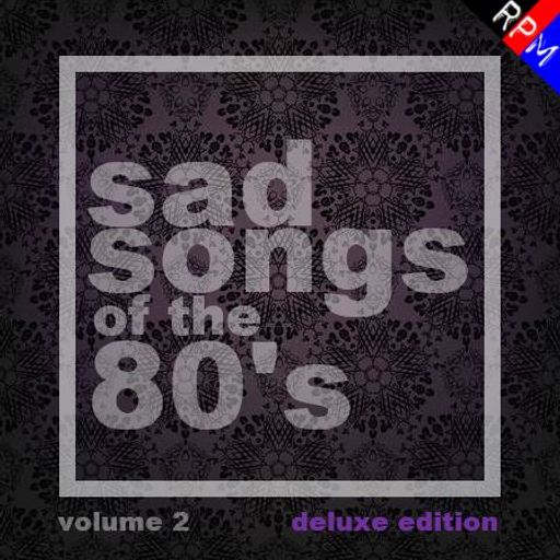 SAD SONGS OF THE 80'S : 2 - DELUXE EDITION
