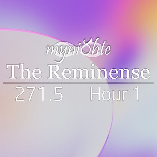 The Reminense 271.5 - Hour 1
