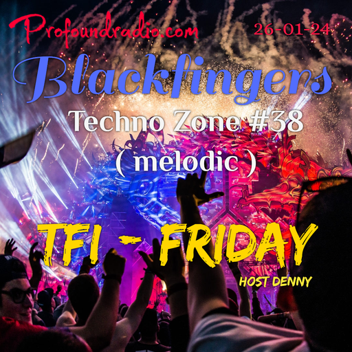 BLACKFINGERS TECHNO ZONE #38 ON TMT 26-01-24