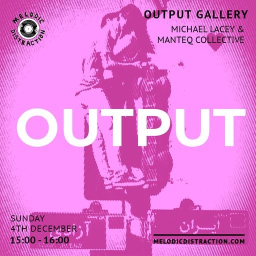 Output Gallery with Manteq Collective & Michael Lacey (December '22)