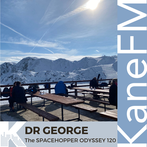 The Spacehopper Odyssey with Dr George Vol 120