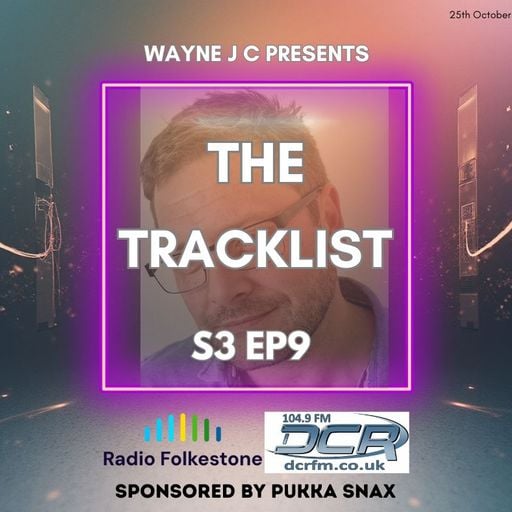 The Tracklist @Radio Folkestone and DCR S3 EP9