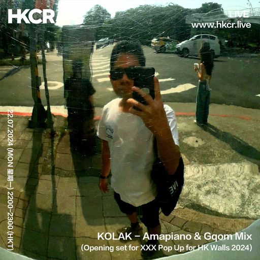 KOLAK: Amapiano & Gqom Mix (Opening set for XXX Pop Up for HK Walls 2024) - 22/07/2024