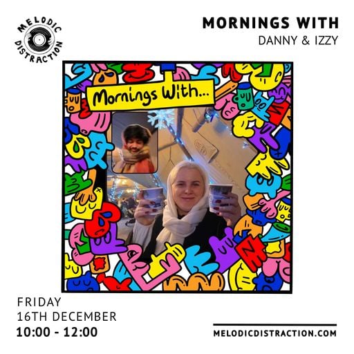 Mornings With Danny de la Bastide & Alien Izz (16th December '22)