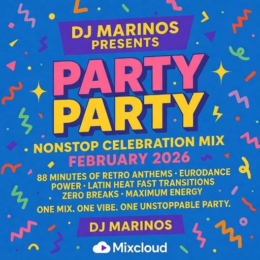 DJ MARINOS: PARTY PARTY THE NONSTOP CELEBRATION MIX FEB 2026 EDITION