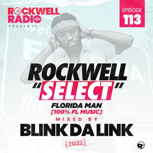 ROCKWELL SELECT - BLINKDALINK - FLORIDA MAN (ROCKWELL RADIO 113)