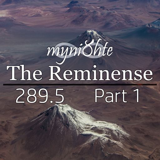 The Reminense 289.5 - Part 1
