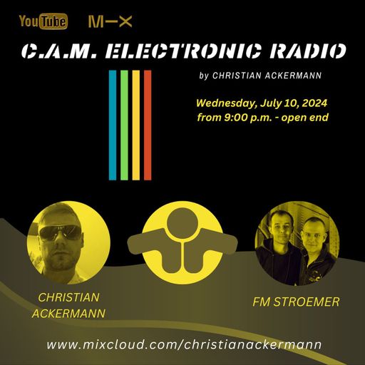 CAM RADIO SPECIAL GUEST FM STROEMER & CHRISTIAN ACKERMANN PART1 10-07-2024