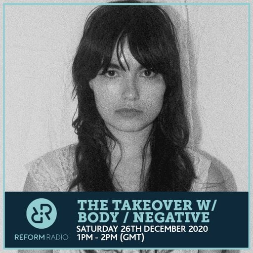 The Takeover w/ Body / Negative 26th December 2020