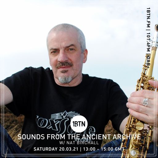 Nat Birchall - Sounds From The Ancient Archives - 20.03.2021