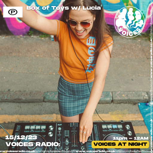 Box of Toys w/ Lucia - 15/12/23 - Voices Radio