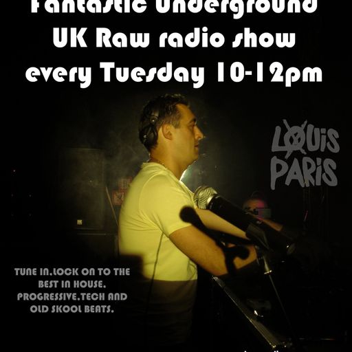 FANTASTIC UNDERGROUND ON UK RAW RADIO EVERY TUESDAY 22.00-0.00 pm 23 APR 2019