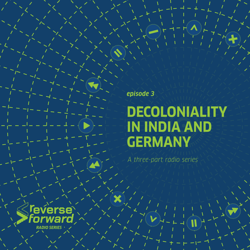 ReverseForward Decoloniality in India and Germany 02.02.2024