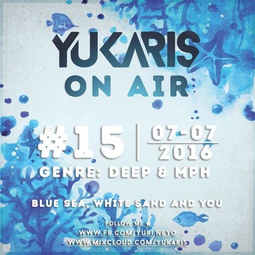 Yukaris On Air #15 [OUT NOW] - Yukaris - Blue Sea White Sand And You