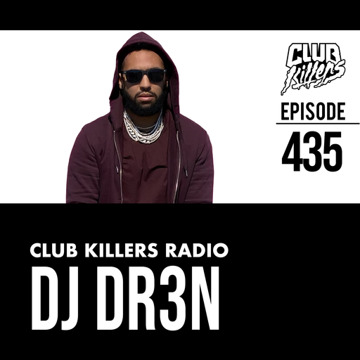 Club Killers Radio #435 - DJ DR3N