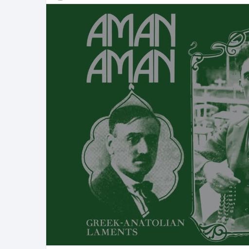 Aman Aman: Greek-Anatolian Laments By Various Artists