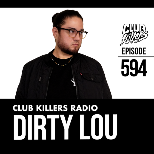 Club Killers Radio #594 - Dirty Lou
