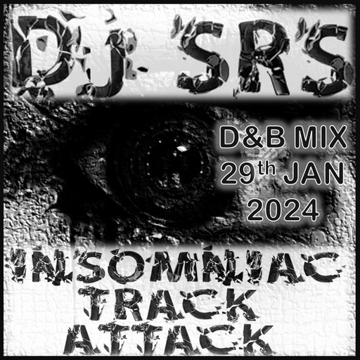 DJ SRS - "Insomniac Track Attack" - D&B Mix - 29JAN24