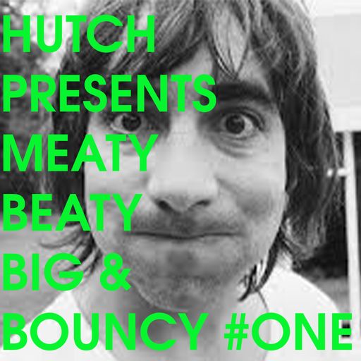 Hutch Presents Meaty Beaty Big & Bouncy One